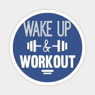 wake up and work out 4 Magnet